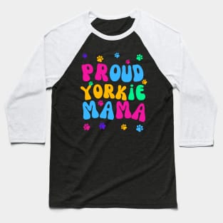 Proud Yorkie Mama Baseball T-Shirt